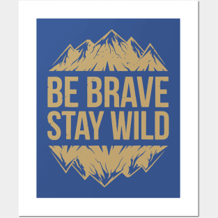 be brave stay wild 2 Posters and Art